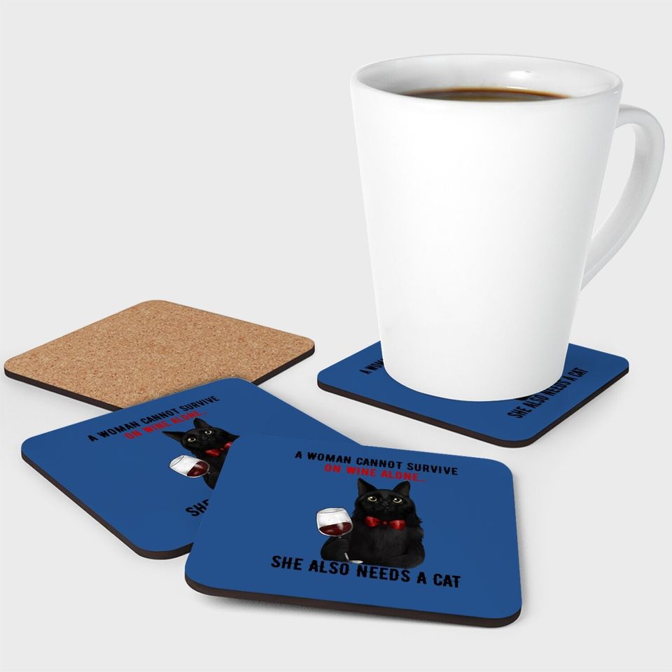 A Woman Cannot Survive On Wine Alone, She Also Needs A Cat Coaster