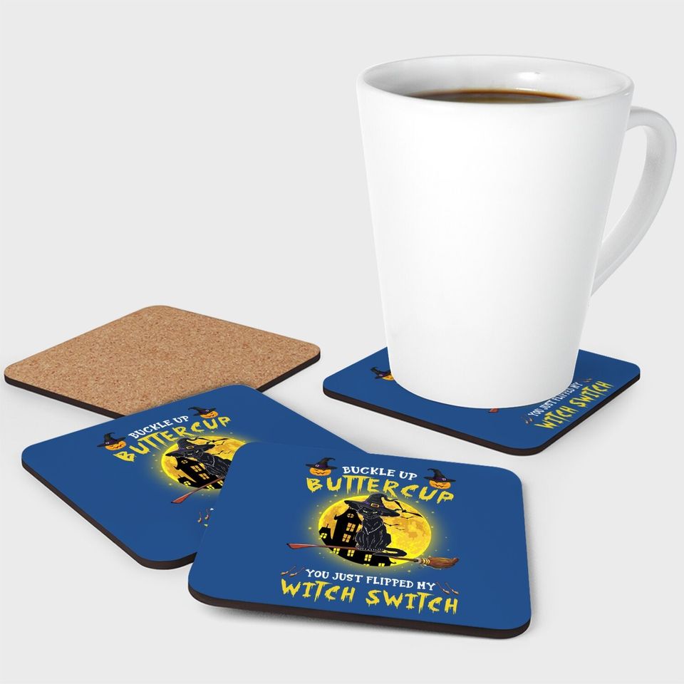 Buckle Up Buttercup You Just Flipped My Witch Switch Personalized Cat Coaster