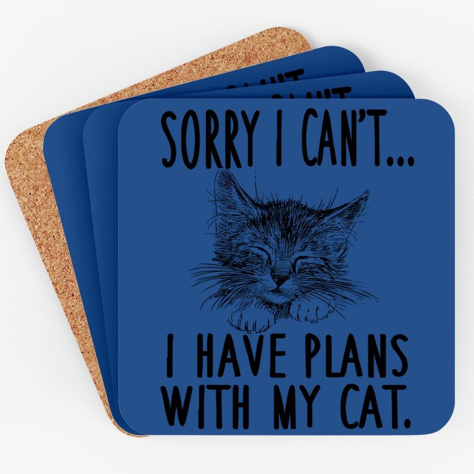 Sorry I Can't I Have Plans With My Cat Coaster