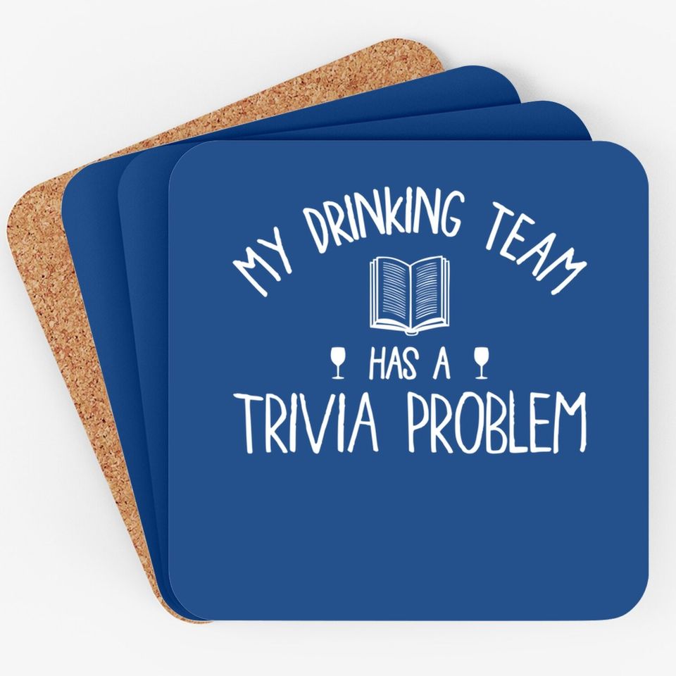 My Drinking Team Has A Trivia Problem Coaster