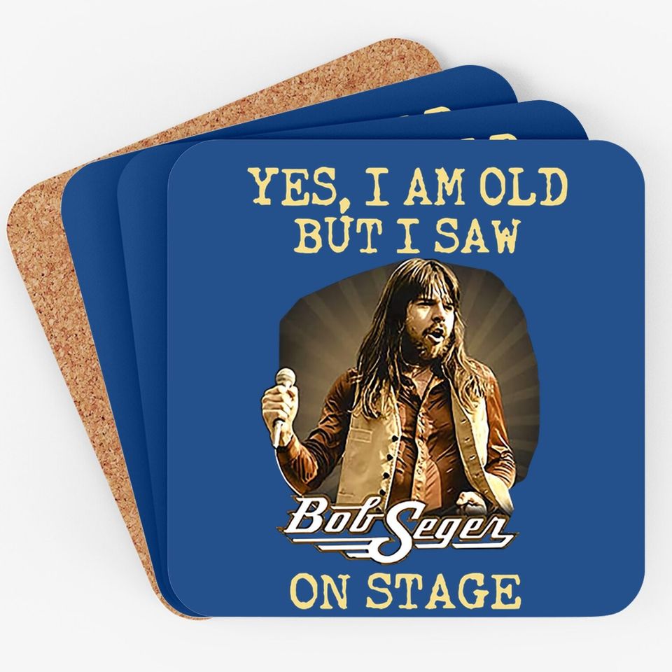Yes I Am Old But I Saw Bob Seger On Stage Fan  coaster