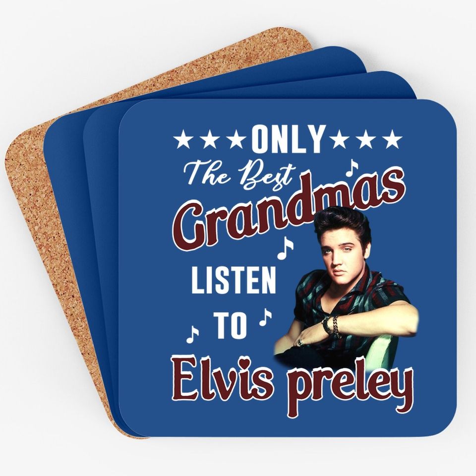 Only The Best Grandmas Listen To Elvis Presley Coaster