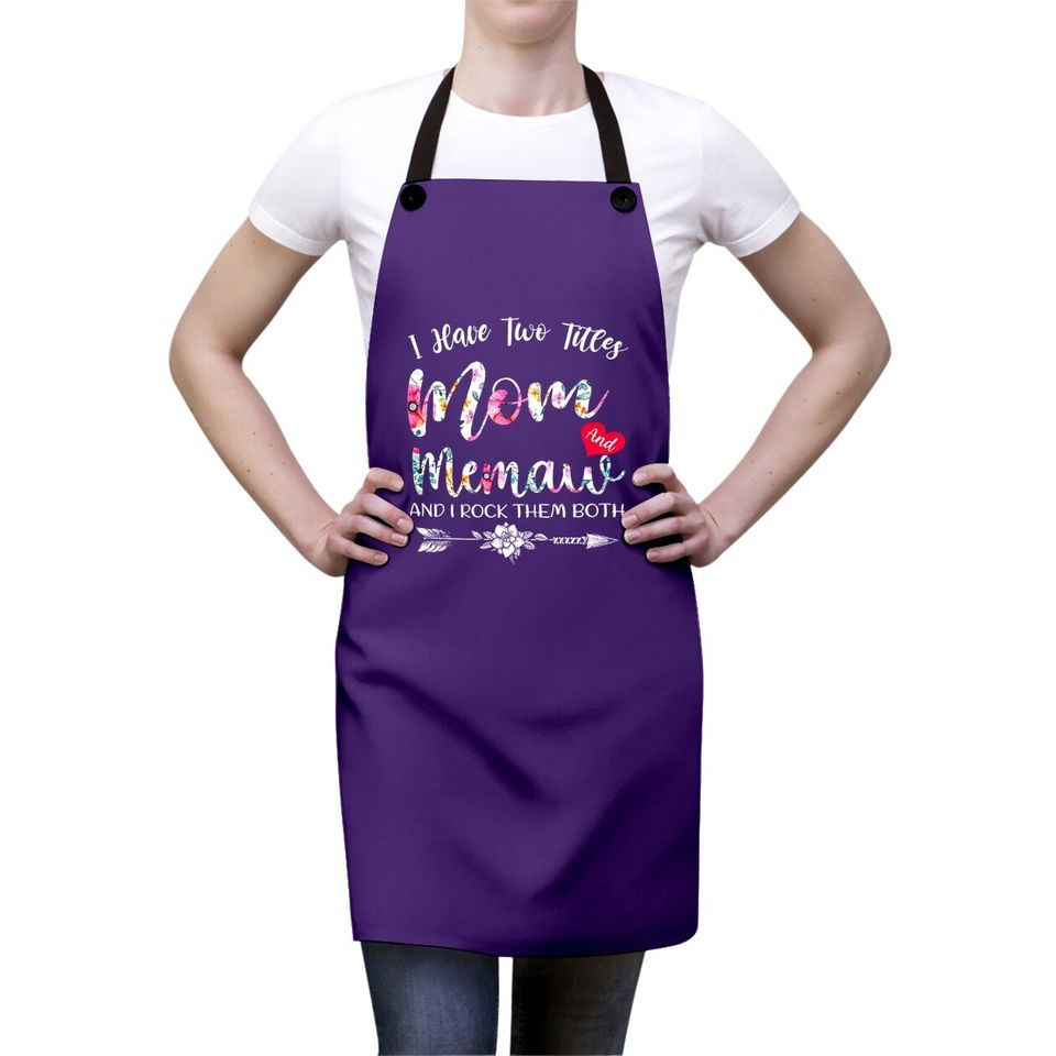 I Have Two Titles Mom And Memaw Flowers Floral Mother's Day Apron