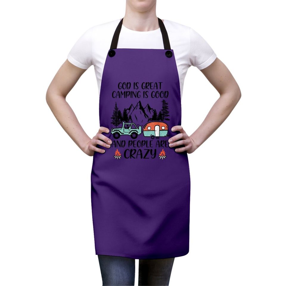 God Is Great Camping Is Good And People Are Crazy Classic Apron