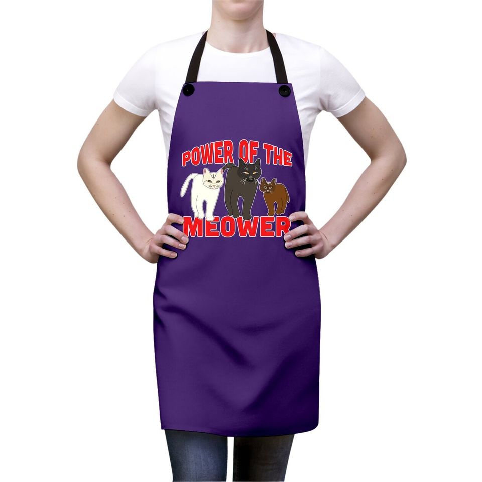 Power Of The Meower Cat Appreciation Hilarious Apron