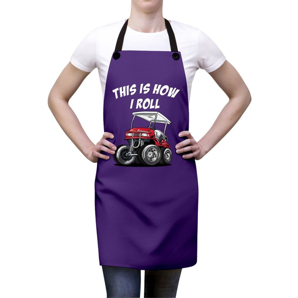This Is How I Roll Funny Golf Cart Apron