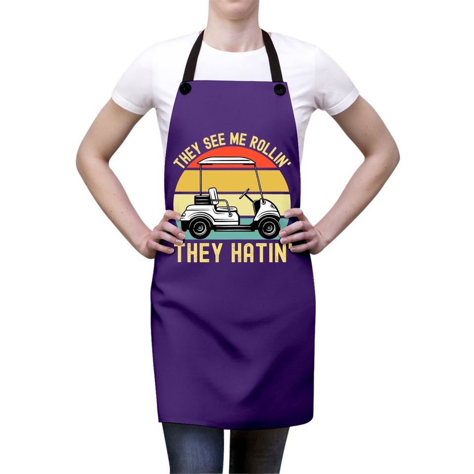 They See Me Rollin They Hatin | Golfer Funny Golf Cart Apron