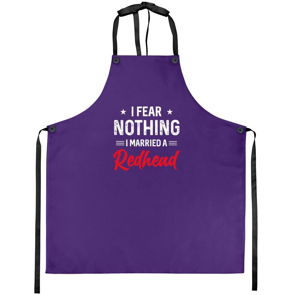 I Fear Nothing I Married A Redhead Wife Funny Husband Apron