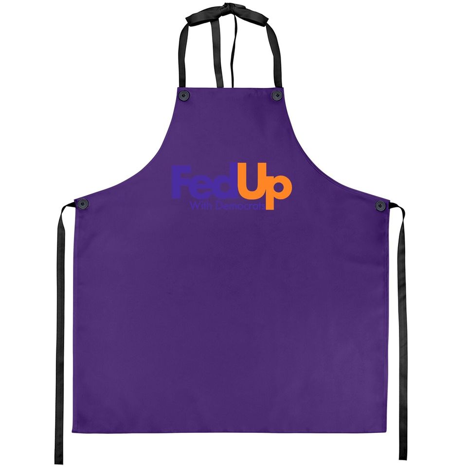 Fed Up With Democrats Funny Apron