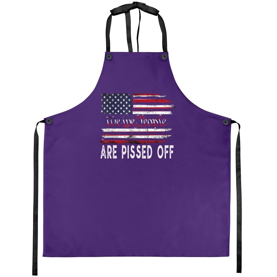 We The People Are Pissed Off Vintage Us America Flag Apron