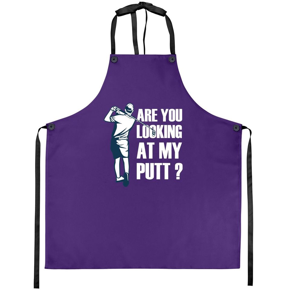 Are You Looking At My Putt Golf Apron