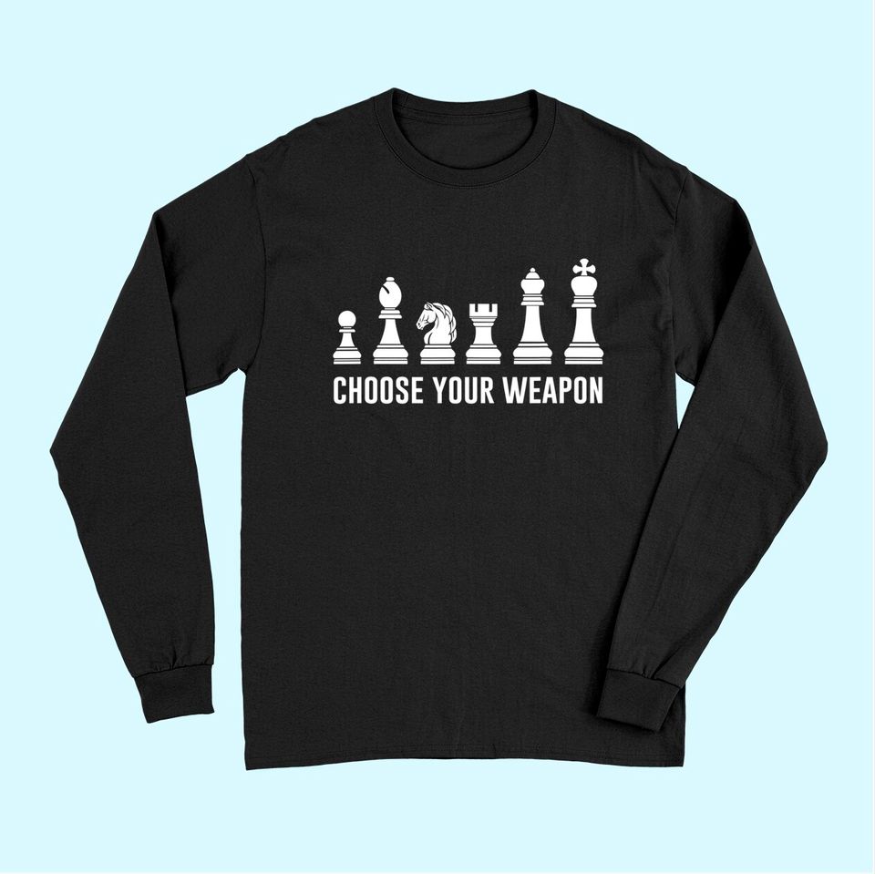 Choose Your Weapon Chess Pieces Long Sleeves