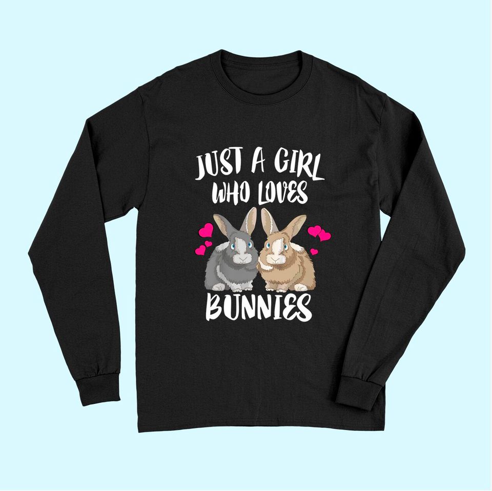 Just A Girl Who Loves Bunnies Rabbit Long Sleeves