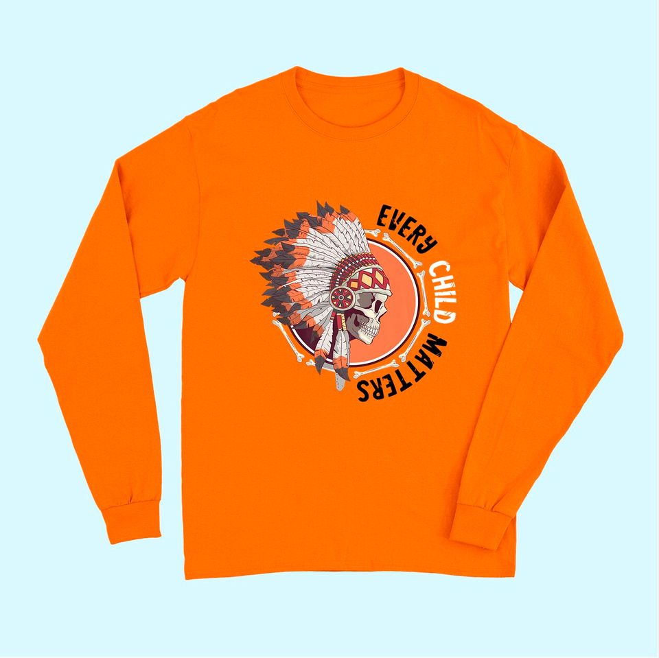 Every Child Matters Indigenous Education Native American Long Sleeves