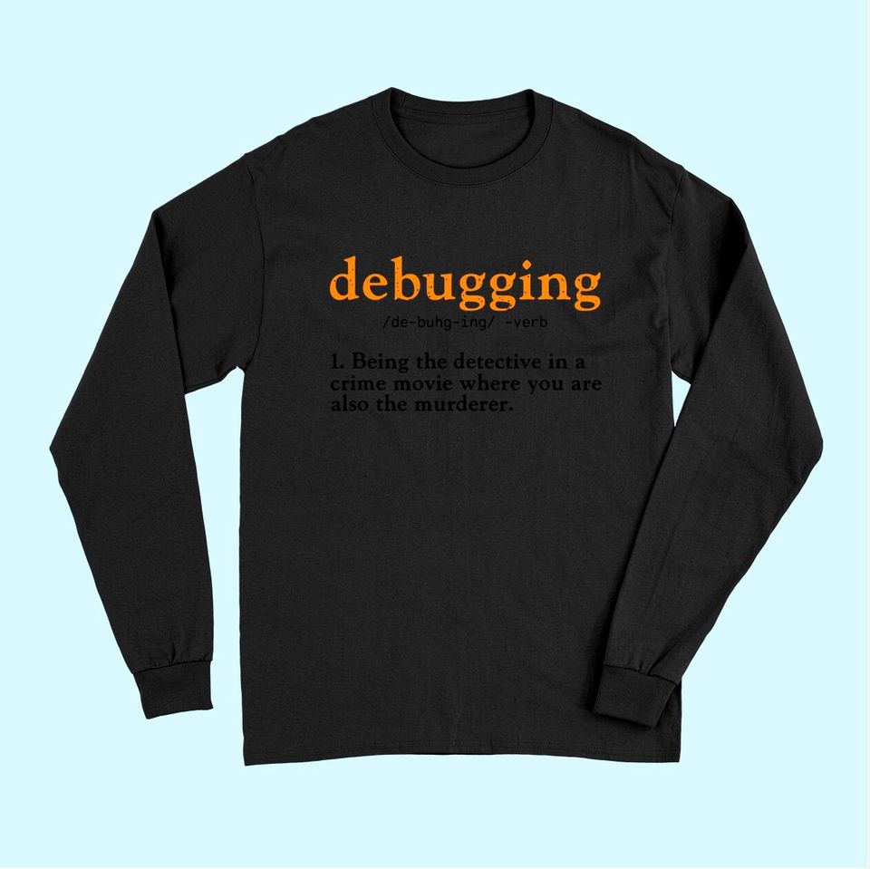Debugging Definition Tee Code Coding Computer Programmer Long Sleeves