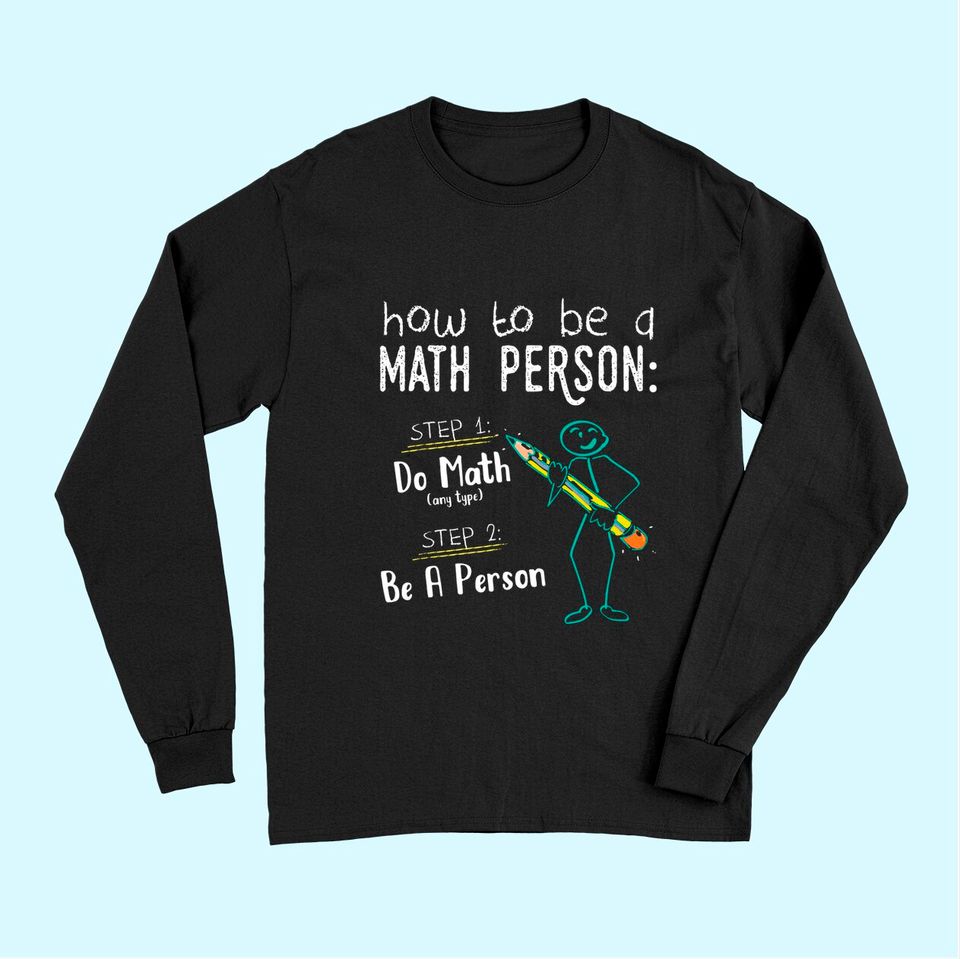 How To Be A Math Person Long Sleeves