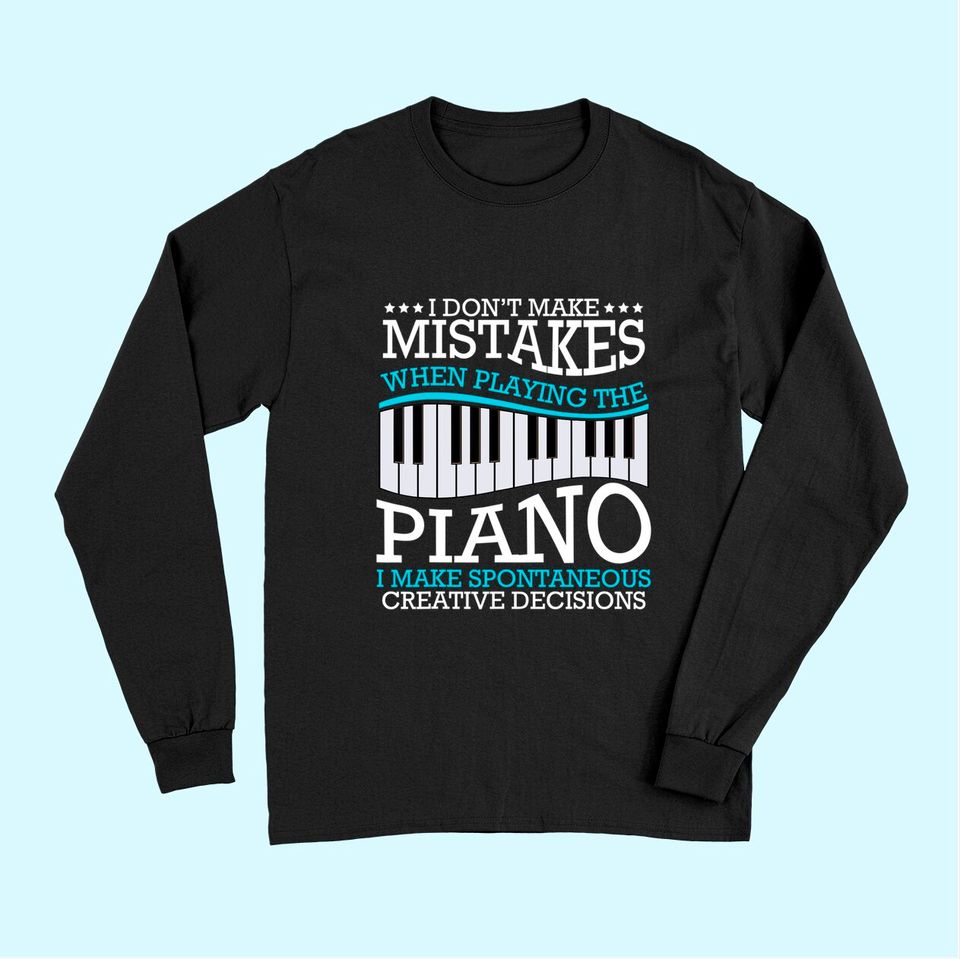 I Don't Make Mistakes Piano Pianist Music Instrument Long Sleeves