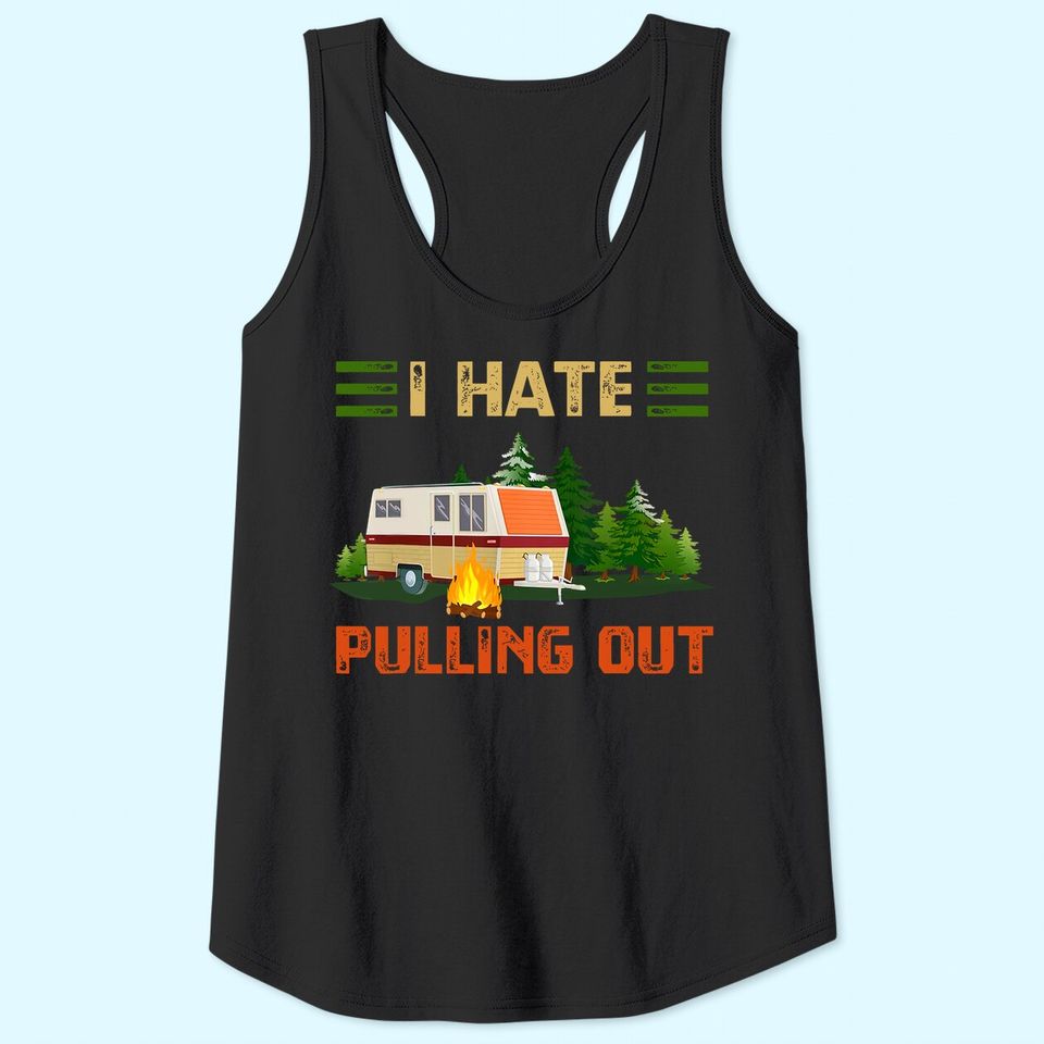 I Hate Pulling Out Tank Top Travel Trailer RV Van