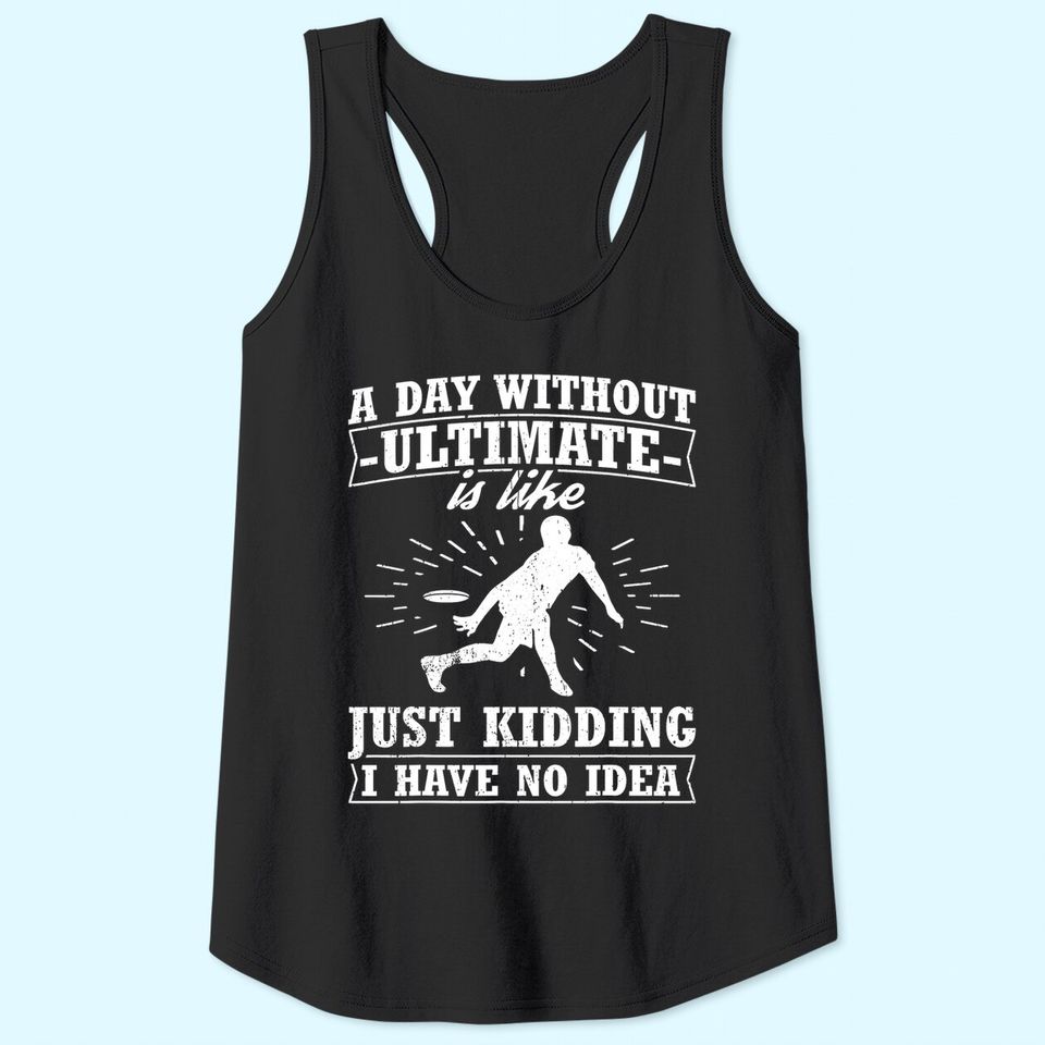 Frisbee Design Day Without Ultimate Frisbee Tank Top