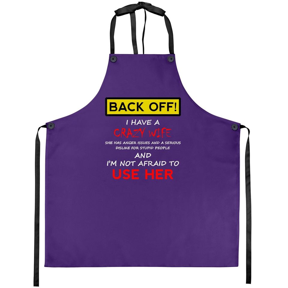Back Off Crazy Wife Funny Husband  apron