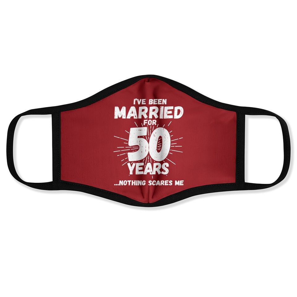 Couples Married 50 Years - Funny 50th Wedding Anniversary Face Mask