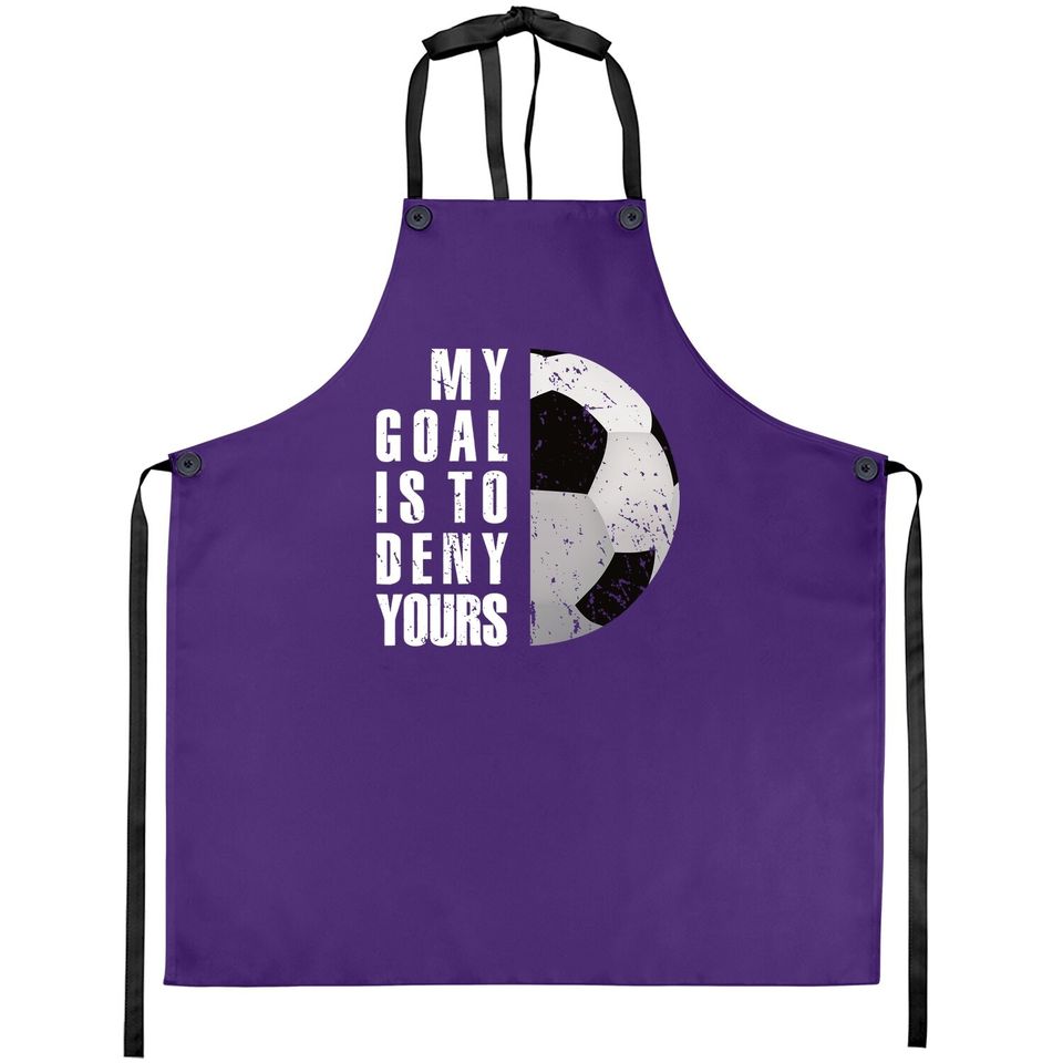 My Goal Is To Deny Yours Soccer Goalie Distressed Tt Apron