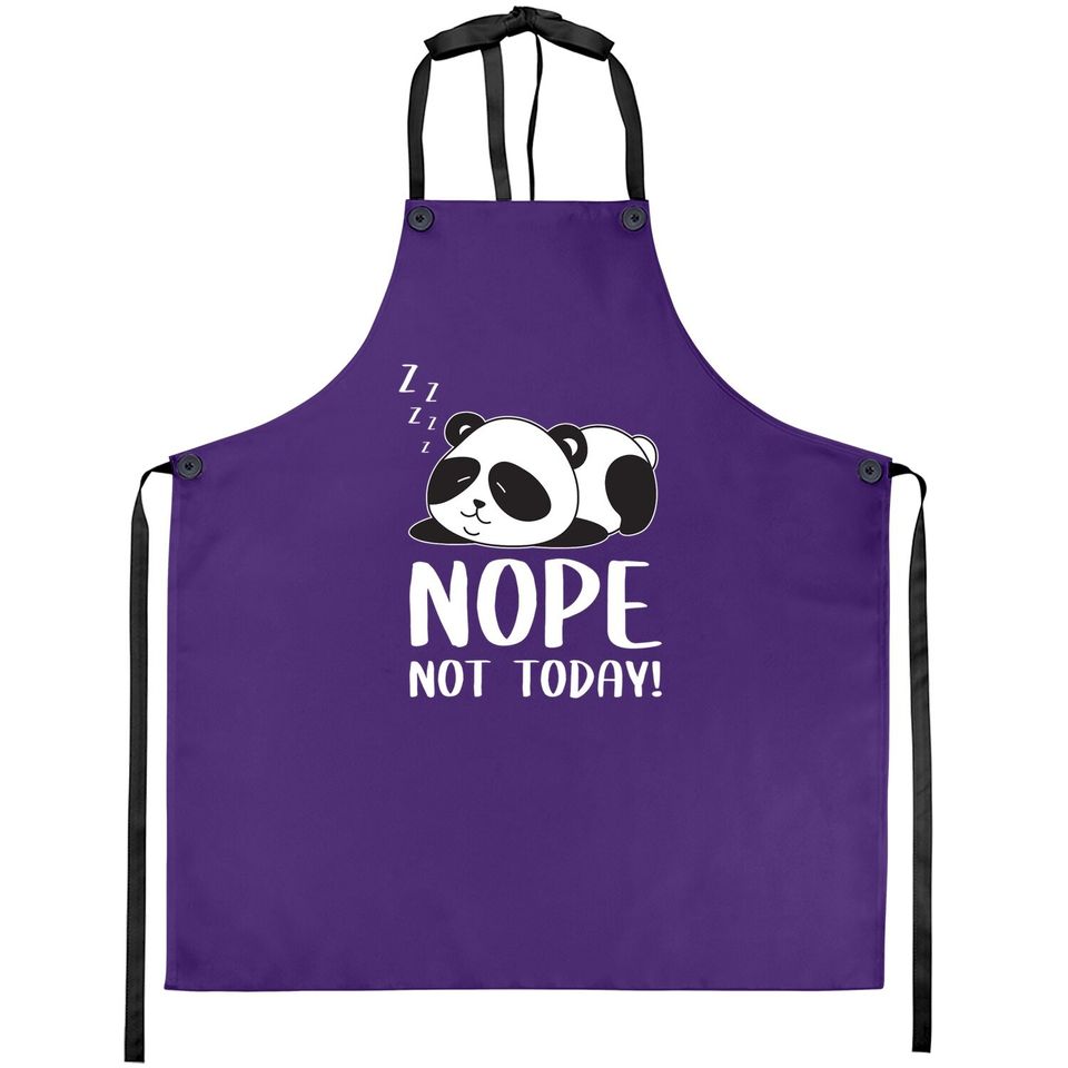 Nope Not Today Sleeping Cute Panda Lazy Chilling Funny Quote Apron