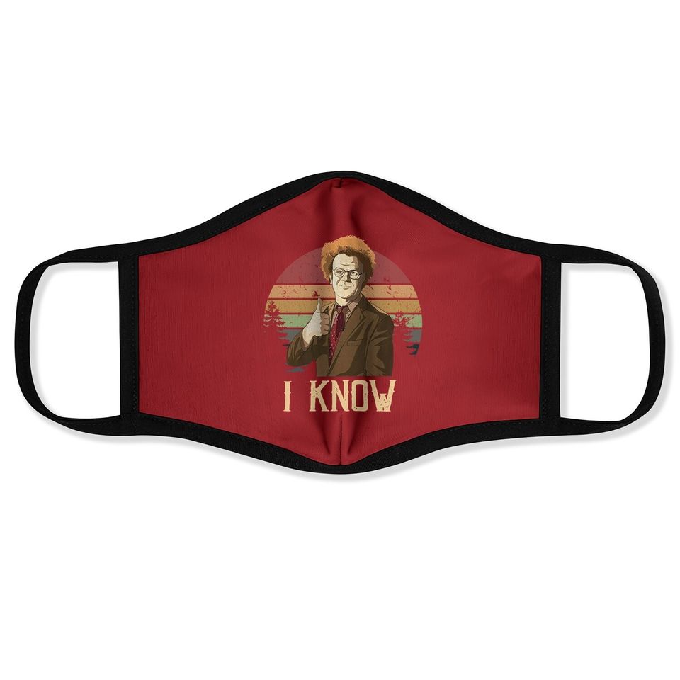 Check It Out! Dr. Steve Brule I Know Circle Face Mask
