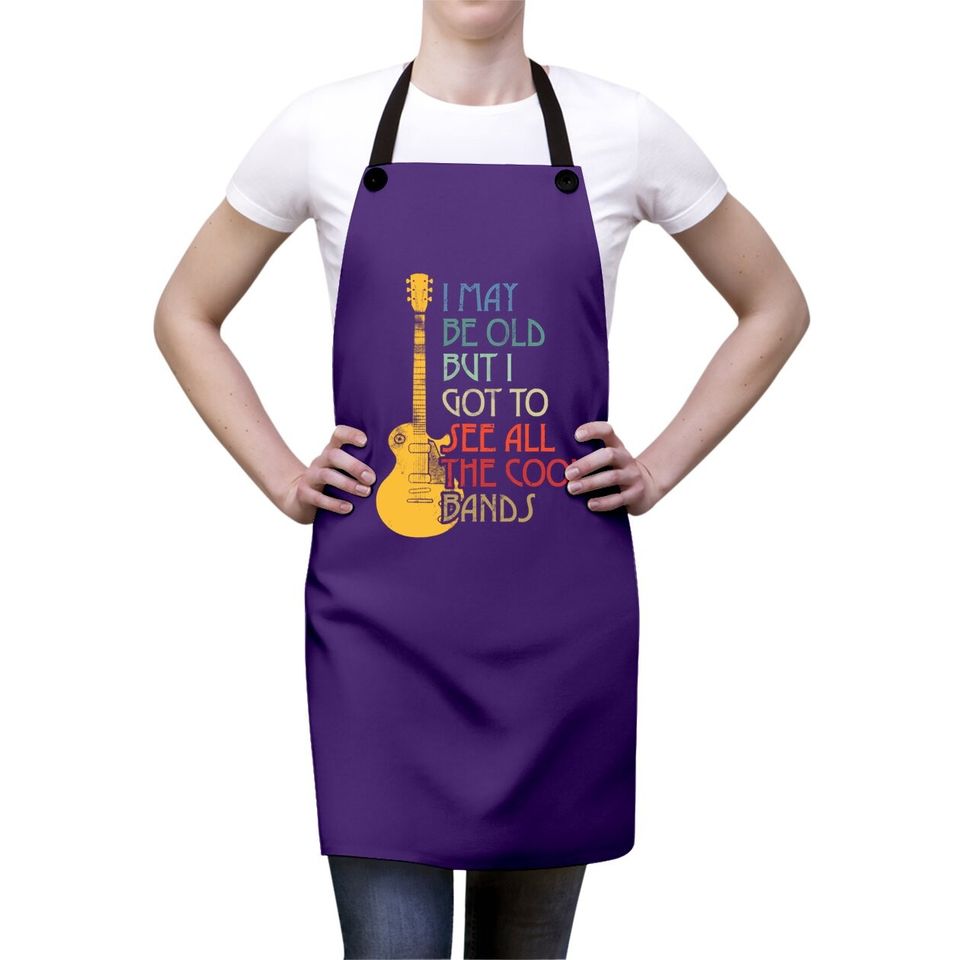 I May Be Old But I Got To See All The Cool Bands Retro Apron