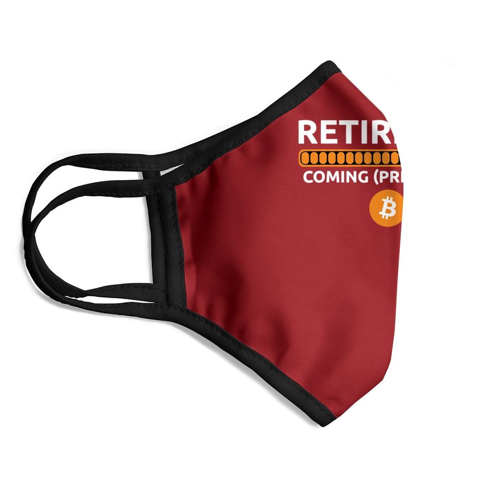 Funny Bitcoin Btc Crypto Retirement Coming Soon Face Mask