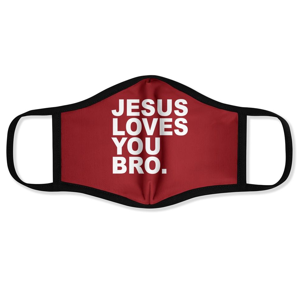 Jesus Loves You Bro. Christian Faith Face Mask