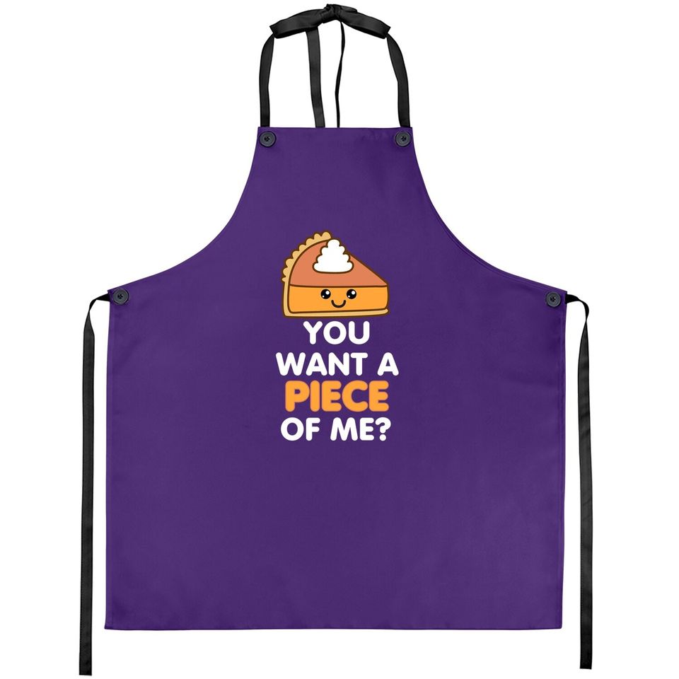 You Want A Piece Of Me Pumpkin Pie Thanksgiving Day Apron
