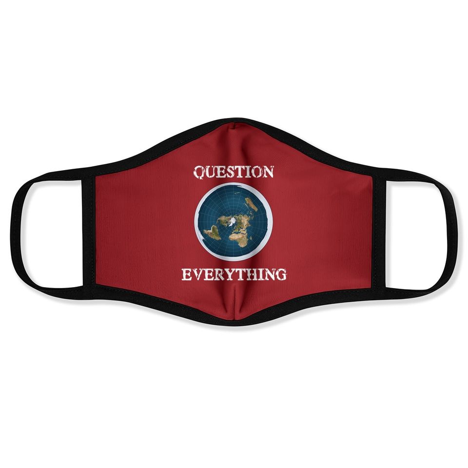 Question Everything Flat Earth Face Mask