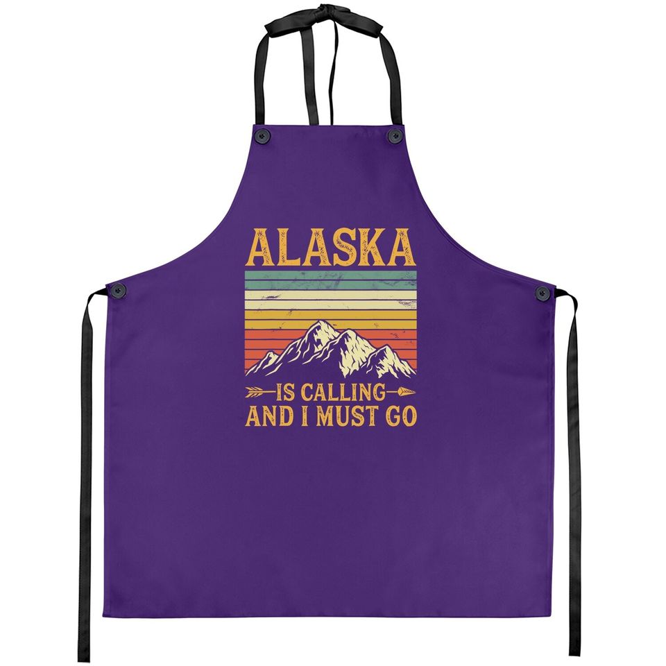 Alaska Is Calling And I Must Go Apron