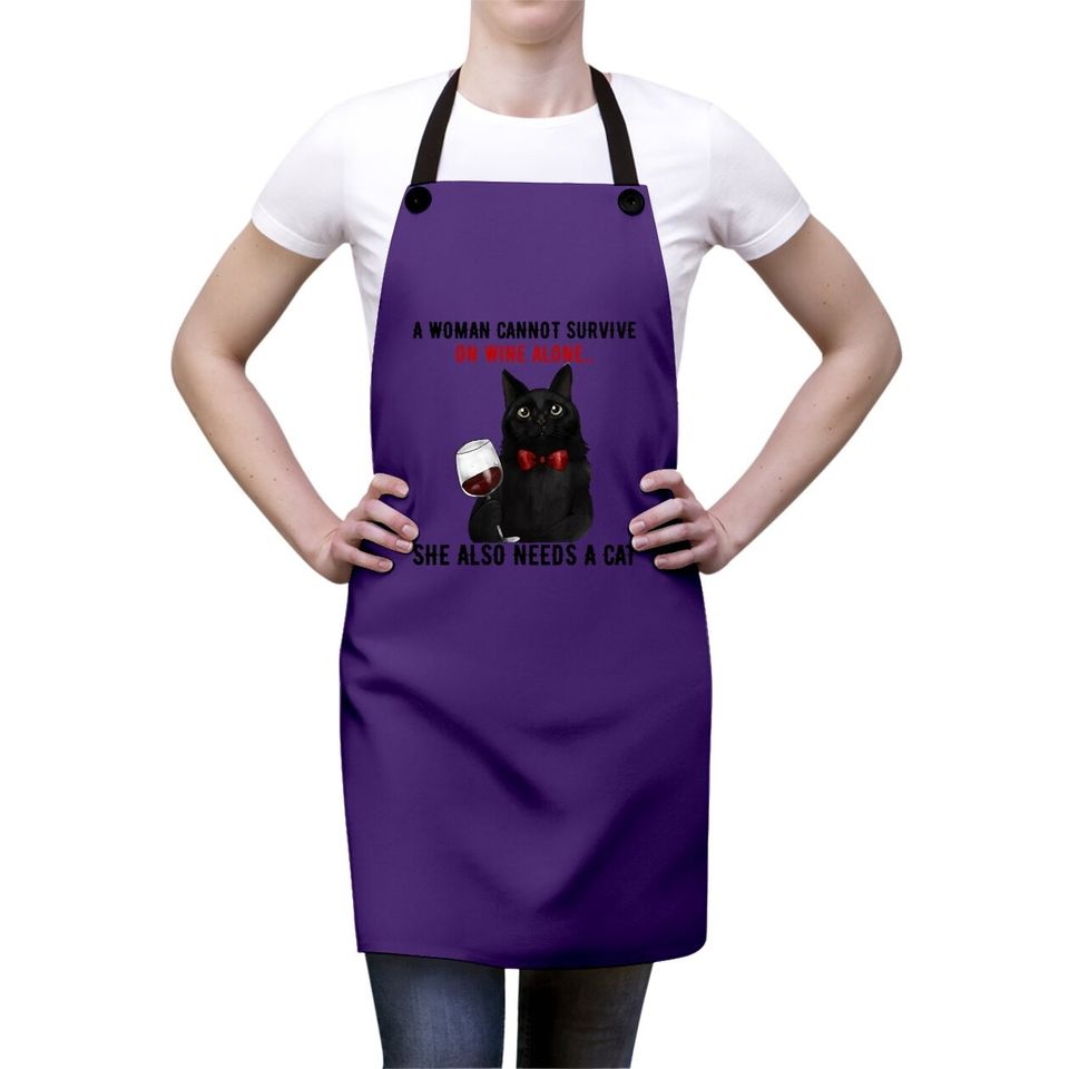 A Woman Cannot Survive On Wine Alone, She Also Needs A Cat Apron