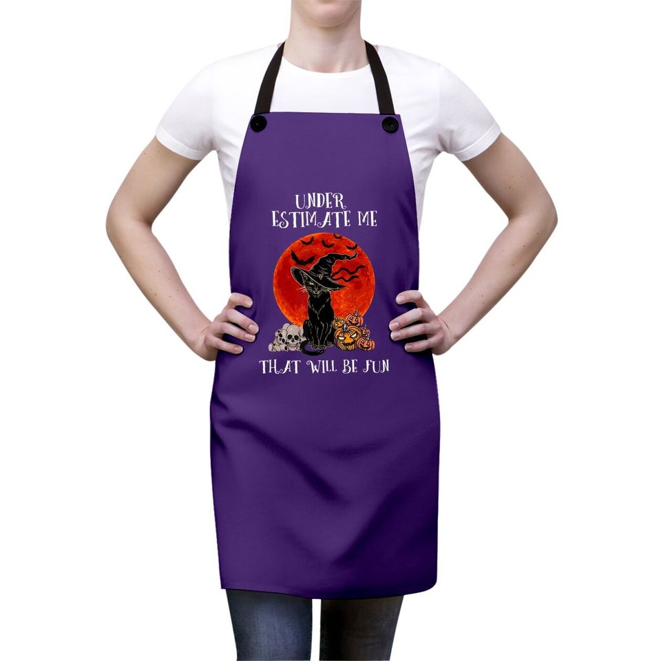 Underestimate Me That Will Be Fun Cat Apron
