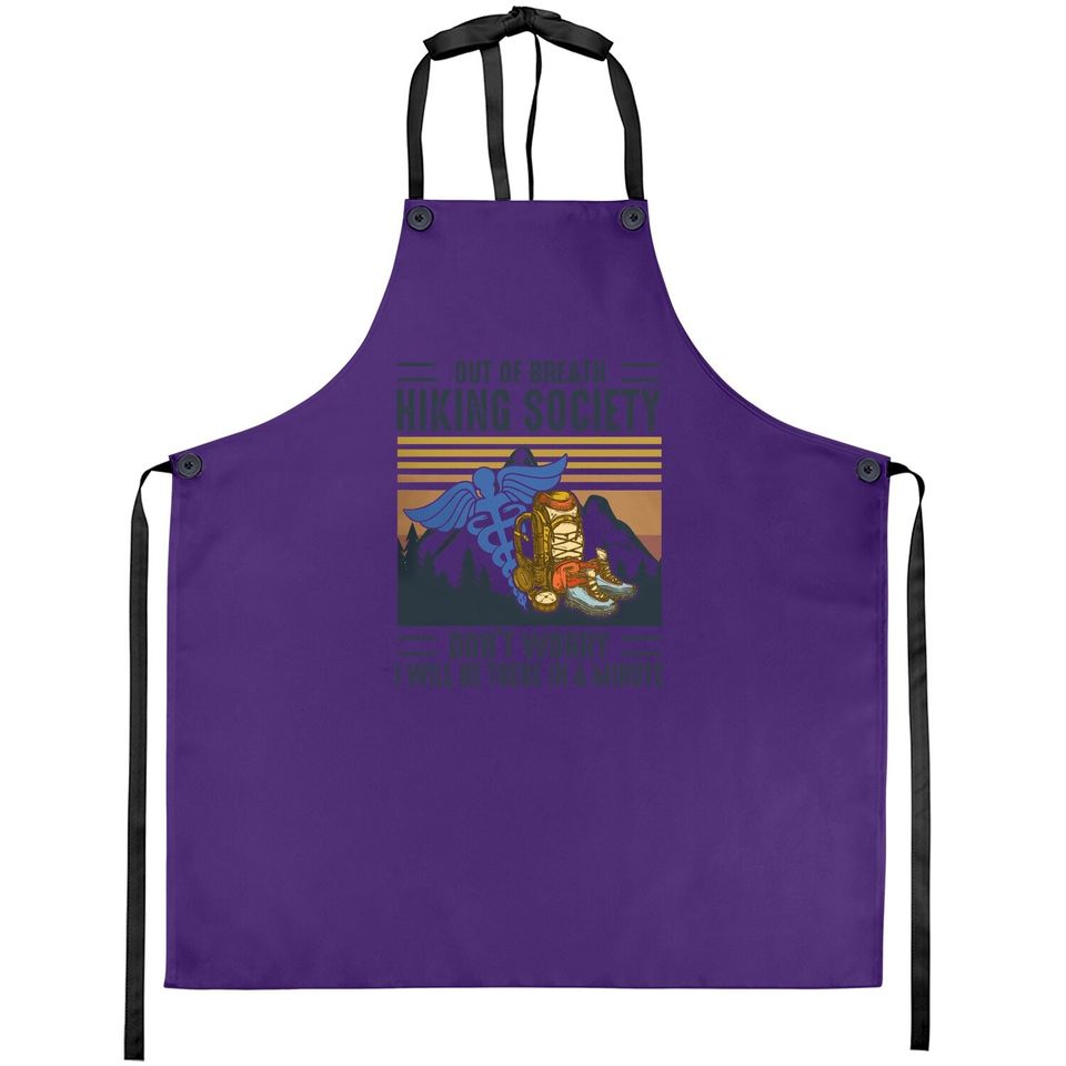 Out Of Breath Hiking Society Don't Worry I Will Be There In A Few Minute Apron