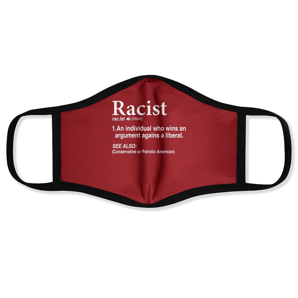 Racist - An Individual Who Wins An Argument Agains A Liberal Face Mask