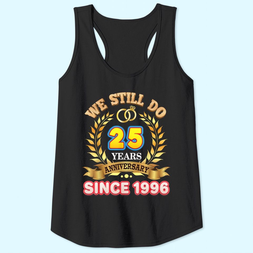 We Still Do Since 1996 25 Years Anniversary 25th Wedding Tank Top