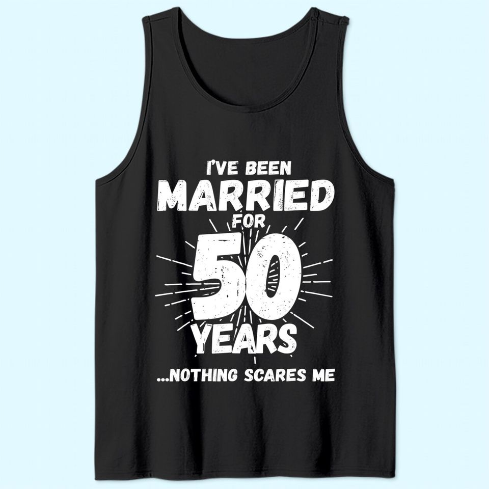 Couples Married 50 Years - Funny 50th Wedding Anniversary Tank Top