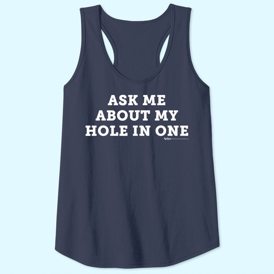 Ask Me About My Hole In One Golfing Golf Funny Tank Top