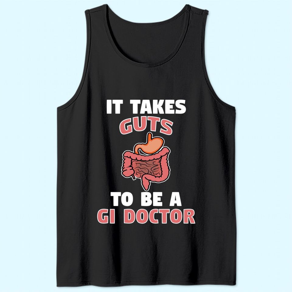 Funny Gastroenterologist It Takes Guts To Be GI Doctor Gift Tank Top