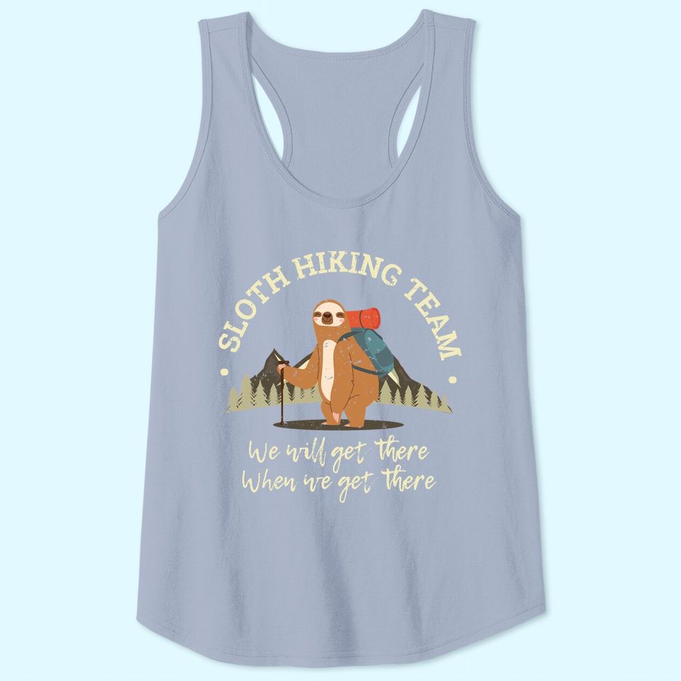 Womens Sloth Hiking Team We Will Get There When We Get There Tank Top