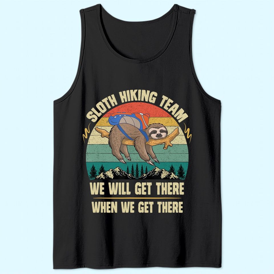 Sloth Hiking Team We will Get There When We Get There Tank Top