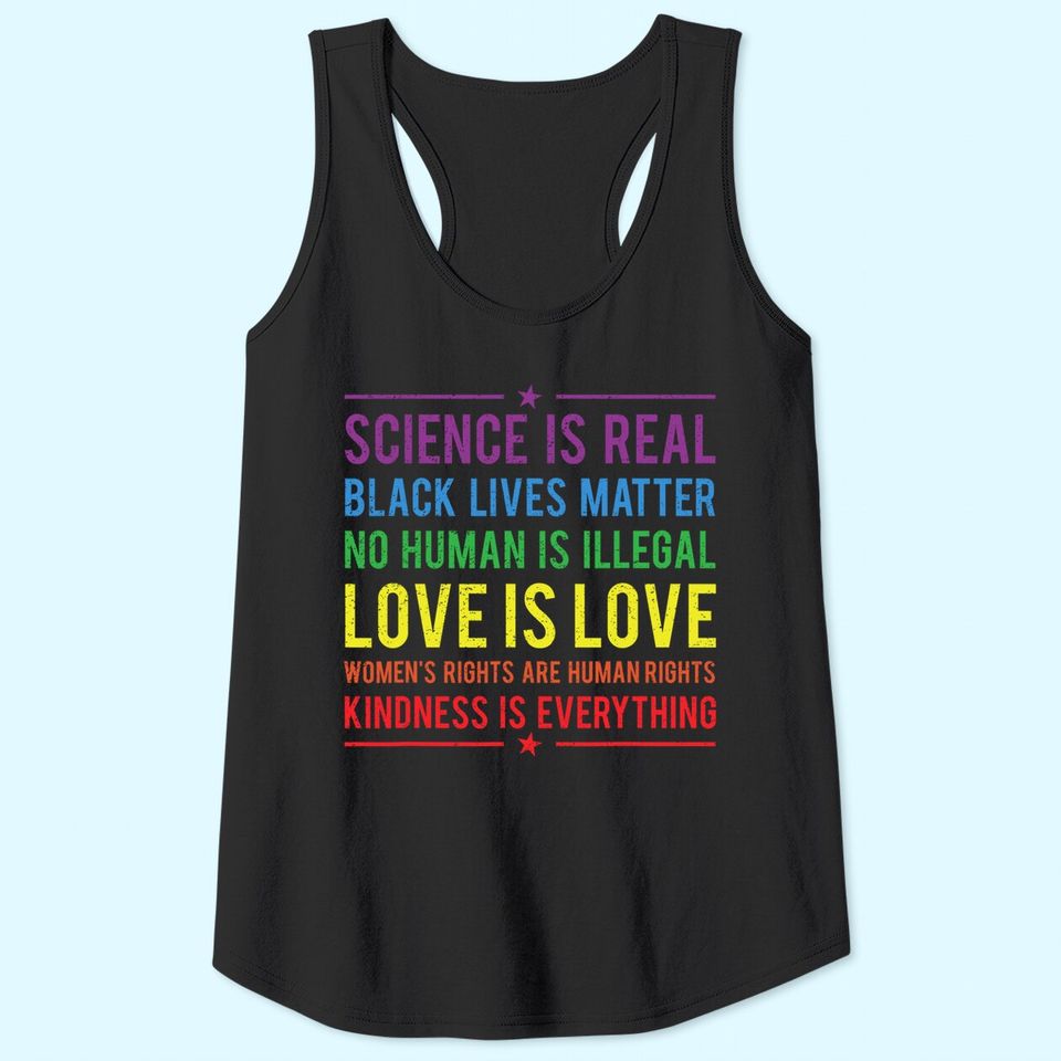 Kindness is EVERYTHING Science is Real, Love is Love Tee Tank Top