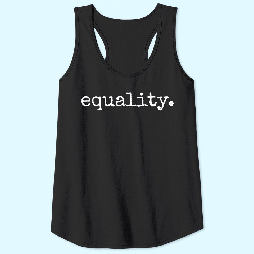 Equality Tank Top - Equal Human Rights Liberty Justice Peace