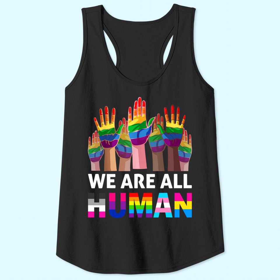 We Are All Human LGBT Gay Rights Pride Ally LGBTQ Tank Top