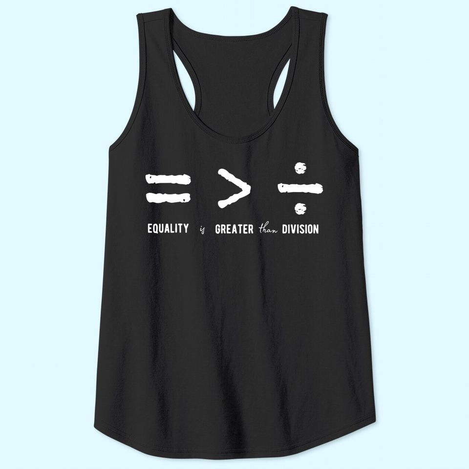Equality is Greater Than Division Social Justice Math Tank Top