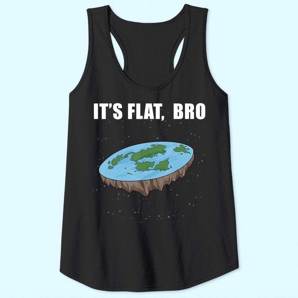 The Earth Is Flat Gifts It's Flat Bro Ice Wall Flat Earth Tank Top