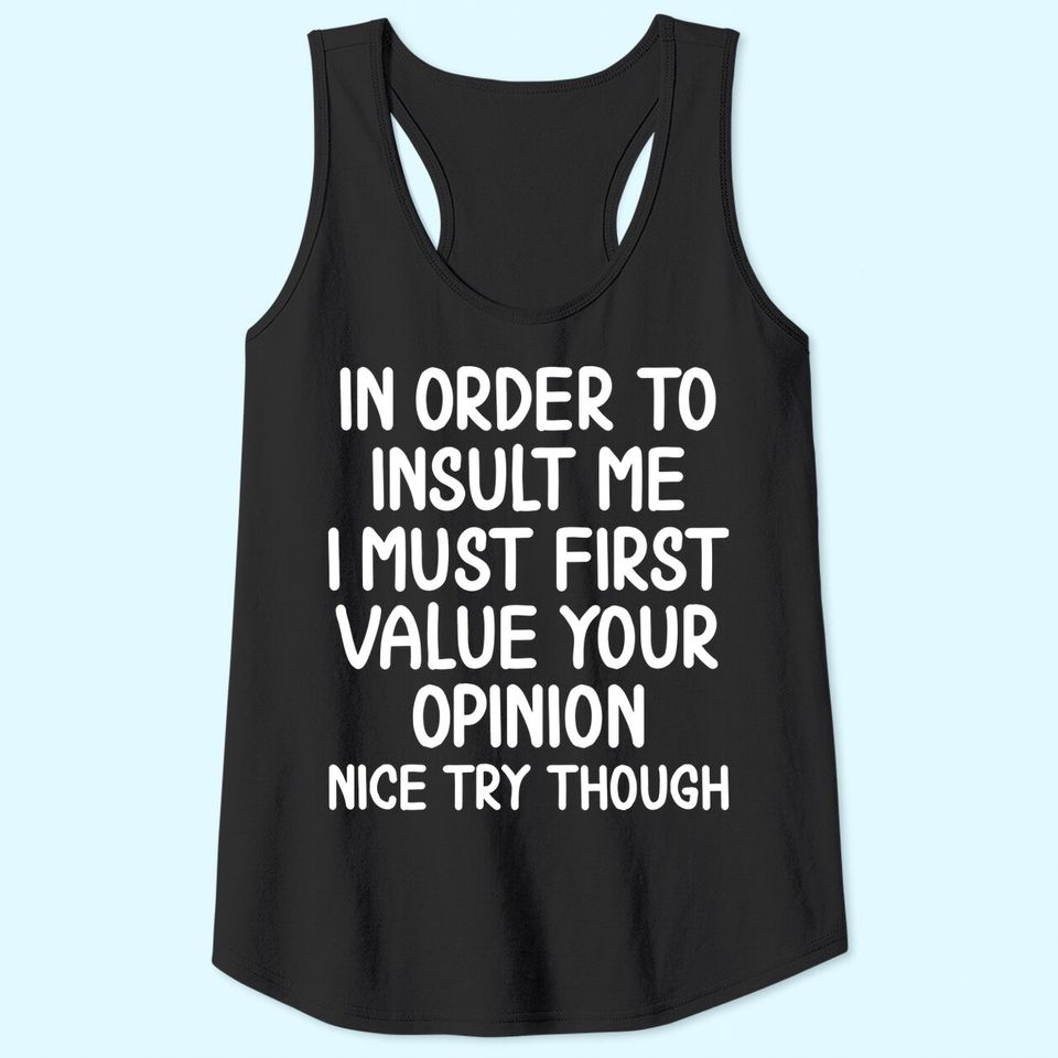 Funny, In Order To Insult Me Tank Top. Joke Sarcastic Tee Tank Top